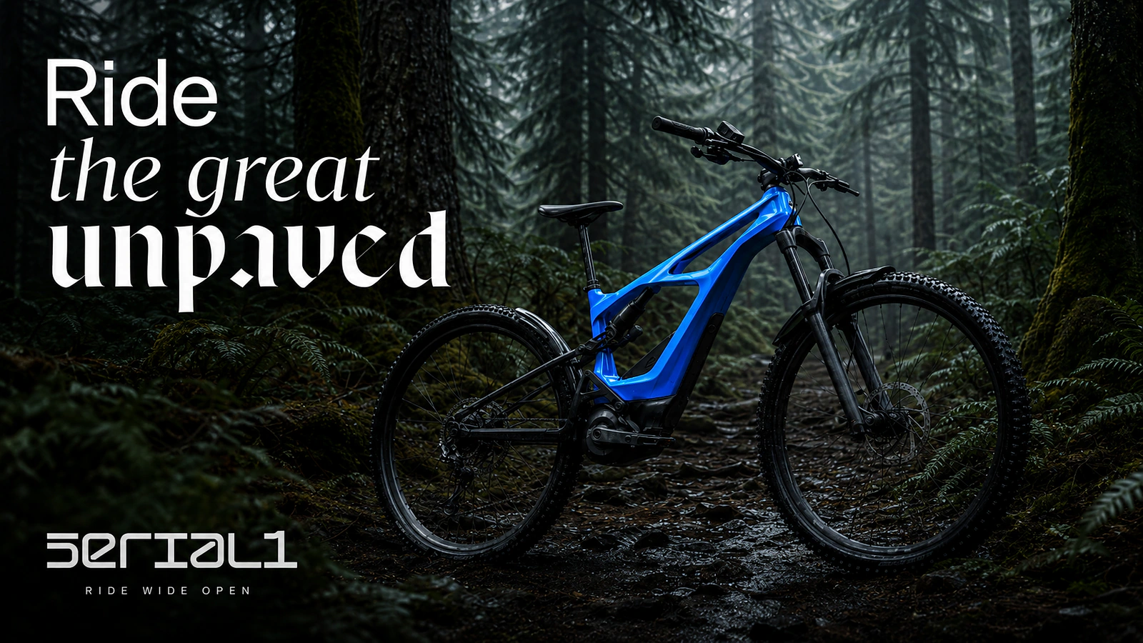 Portfolio campaign visualization showing the chosen blue Serial 1 electric bicycle as the hero on a wet Pacific Northwest forest trail with the line Ride the great unpaved.
